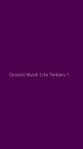 Tampilan Antarmuka Aplikasi Ososlot Musik Lite Terbaru - 1