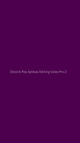 Tampilan Antarmuka Aplikasi Otoslot Rtp Aplikasi Editing Video Pro - 2
