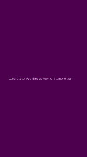 Tampilan Antarmuka Aplikasi Otto77 Situs Resmi Bonus Referral Seumur Hidup - 1