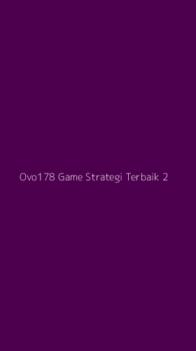 Tampilan Antarmuka Aplikasi Ovo178 Game Strategi Terbaik - 2