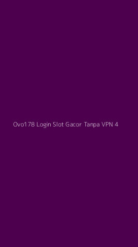 Tampilan Antarmuka Aplikasi Ovo178 Login Slot Gacor Tanpa Vpn - 4