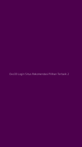 Tampilan Antarmuka Aplikasi Ovo33 Login Situs Rekomendasi Pilihan Terbaik - 2