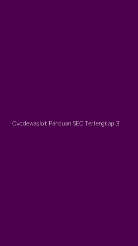 Tampilan Antarmuka Aplikasi Ovodewaslot Panduan Seo Terlengkap - 3