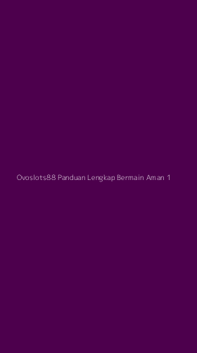 Tampilan Antarmuka Aplikasi Ovoslots88 Panduan Lengkap Bermain Aman - 1