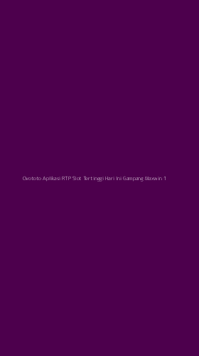 Tampilan Antarmuka Aplikasi Ovototo Aplikasi Rtp Slot Tertinggi Hari Ini Gampang Maxwin - 1