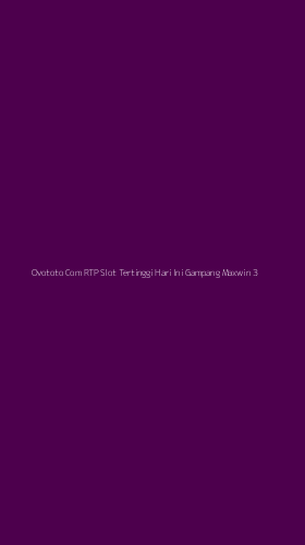 Tampilan Antarmuka Aplikasi Ovototo Com Rtp Slot Tertinggi Hari Ini Gampang Maxwin - 3