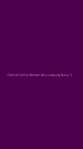 Tampilan Antarmuka Aplikasi Owltoto Daftar Member Baru Langsung Bonus - 3