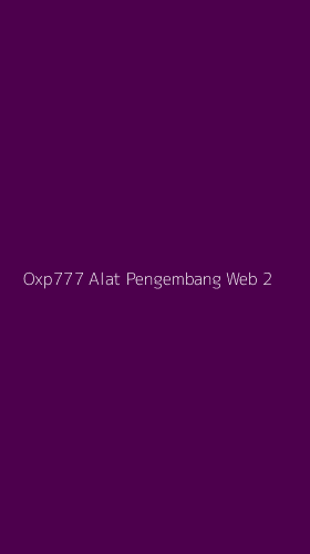 Tampilan Antarmuka Aplikasi Oxp777 Alat Pengembang Web - 2