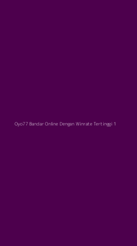 Tampilan Antarmuka Aplikasi Oyo77 Bandar Online Dengan Winrate Tertinggi - 1