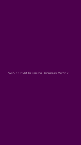Tampilan Antarmuka Aplikasi Oyo777 Rtp Slot Tertinggi Hari Ini Gampang Maxwin - 3