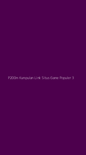 Tampilan Antarmuka Aplikasi P200m Kumpulan Link Situs Game Populer - 3