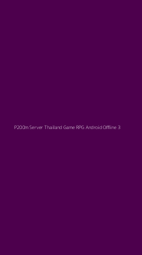 Tampilan Antarmuka Aplikasi P200m Server Thailand Game Rpg Android Offline - 3