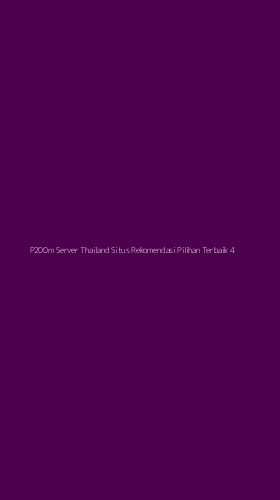 Tampilan Antarmuka Aplikasi P200m Server Thailand Situs Rekomendasi Pilihan Terbaik - 4