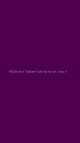 Tampilan Antarmuka Aplikasi P200m Slot Thailand Tutorial Server Linux - 1