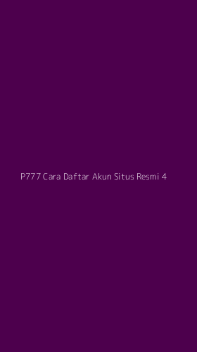 Tampilan Antarmuka Aplikasi P777 Cara Daftar Akun Situs Resmi - 4