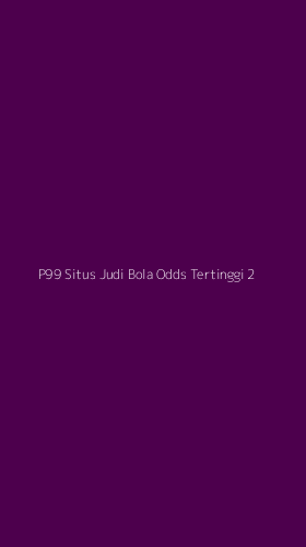 Tampilan Antarmuka Aplikasi P99 Situs Judi Bola Odds Tertinggi - 2