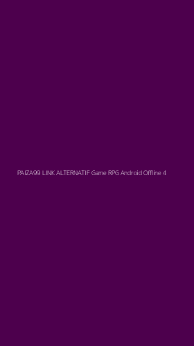 Tampilan Antarmuka Aplikasi Paiza99 Link Alternatif Game Rpg Android Offline - 4