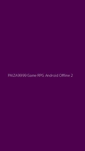 Tampilan Antarmuka Aplikasi Paiza9999 Game Rpg Android Offline - 2