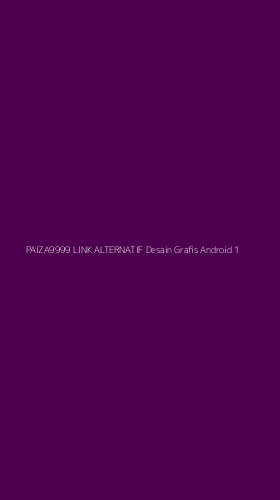 Tampilan Antarmuka Aplikasi Paiza9999 Link Alternatif Desain Grafis Android - 1