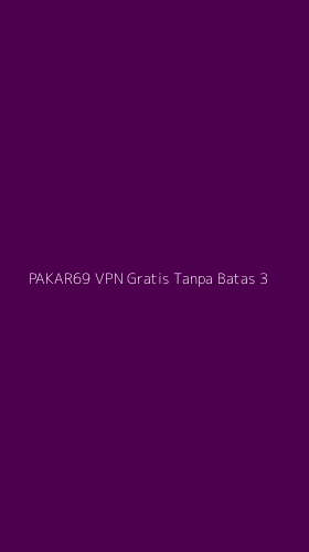 Tampilan Antarmuka Aplikasi Pakar69 Vpn Gratis Tanpa Batas - 3
