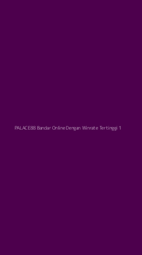 Tampilan Antarmuka Aplikasi Palace88 Bandar Online Dengan Winrate Tertinggi - 1