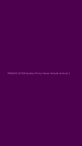 Tampilan Antarmuka Aplikasi Pandaplay188 Aplikasi Portal Game Terbaik Android - 2