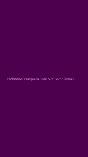 Tampilan Antarmuka Aplikasi Pandawa4d Kumpulan Game Slot Gacor Terbaik - 1