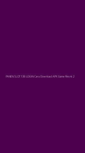 Tampilan Antarmuka Aplikasi Panen Slot138 Login Cara Download Apk Game Resmi - 2