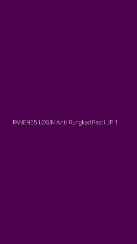 Tampilan Antarmuka Aplikasi Panen55 Login Anti Rungkad Pasti Jp - 1
