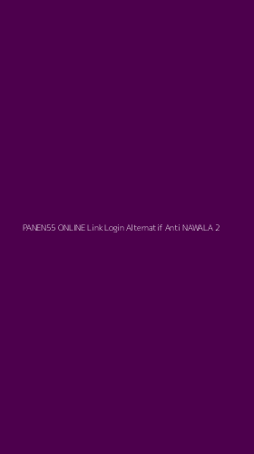 Tampilan Antarmuka Aplikasi Panen55 Online Link Login Alternatif Anti Nawala - 2