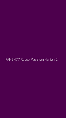 Tampilan Antarmuka Aplikasi Panen77 Resep Masakan Harian - 2