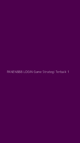 Tampilan Antarmuka Aplikasi Panen888 Login Game Strategi Terbaik - 1
