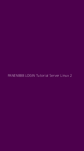 Tampilan Antarmuka Aplikasi Panen888 Login Tutorial Server Linux - 2