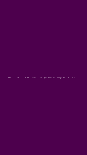 Tampilan Antarmuka Aplikasi Pangeranslot96 Rtp Slot Tertinggi Hari Ini Gampang Maxwin - 1