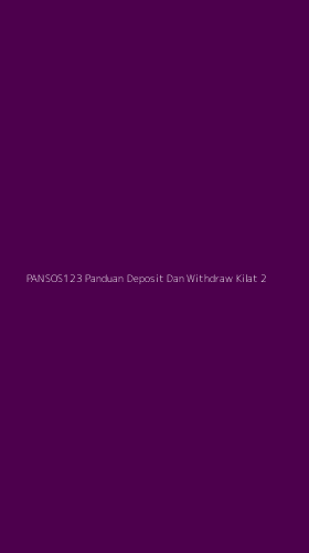 Tampilan Antarmuka Aplikasi Pansos123 Panduan Deposit Dan Withdraw Kilat - 2