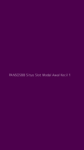 Tampilan Antarmuka Aplikasi Pansos88 Situs Slot Modal Awal Kecil - 1