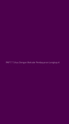 Tampilan Antarmuka Aplikasi Pap77 Situs Dengan Metode Pembayaran Lengkap - 4