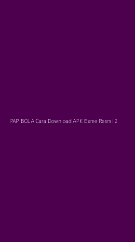Tampilan Antarmuka Aplikasi Papibola Cara Download Apk Game Resmi - 2