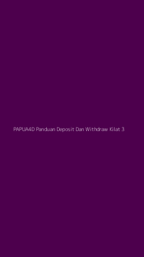 Tampilan Antarmuka Aplikasi Papua4d Panduan Deposit Dan Withdraw Kilat - 3