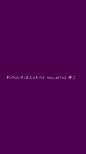 Tampilan Antarmuka Aplikasi Paragon168 Login Anti Rungkad Pasti Jp - 2