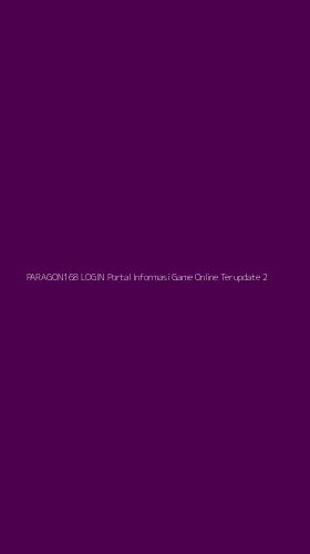 Tampilan Antarmuka Aplikasi Paragon168 Login Portal Informasi Game Online Terupdate - 2