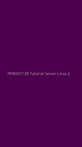 Tampilan Antarmuka Aplikasi Pargoy138 Tutorial Server Linux - 2