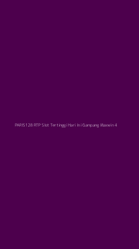 Tampilan Antarmuka Aplikasi Paris128 Rtp Slot Tertinggi Hari Ini Gampang Maxwin - 4