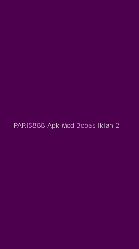 Tampilan Antarmuka Aplikasi Paris888 Apk Mod Bebas Iklan - 2