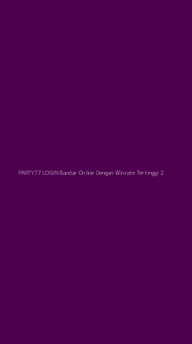 Tampilan Antarmuka Aplikasi Party77 Login Bandar Online Dengan Winrate Tertinggi - 2