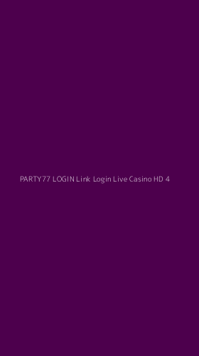 Tampilan Antarmuka Aplikasi Party77 Login Link Login Live Casino Hd - 4
