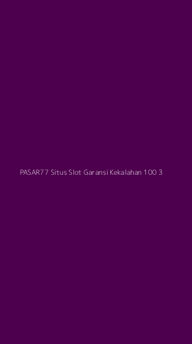 Tampilan Antarmuka Aplikasi Pasar77 Situs Slot Garansi Kekalahan 100 - 3