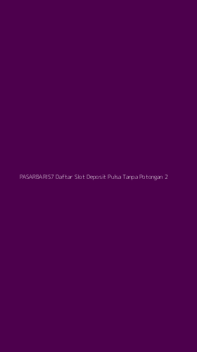 Tampilan Antarmuka Aplikasi Pasarbaris7 Daftar Slot Deposit Pulsa Tanpa Potongan - 2