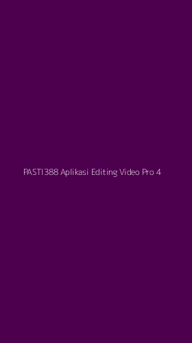 Tampilan Antarmuka Aplikasi Pasti388 Aplikasi Editing Video Pro - 4