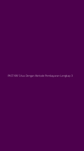 Tampilan Antarmuka Aplikasi Pasti99 Situs Dengan Metode Pembayaran Lengkap - 3